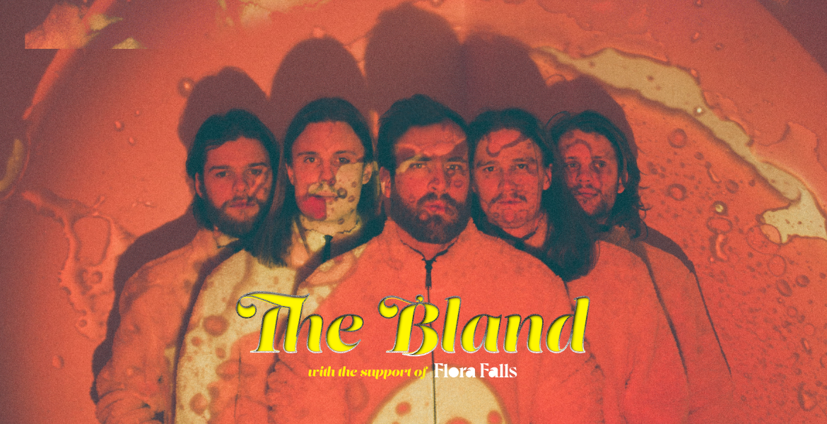 Tickets The Bland & Support: Flora Falls, 