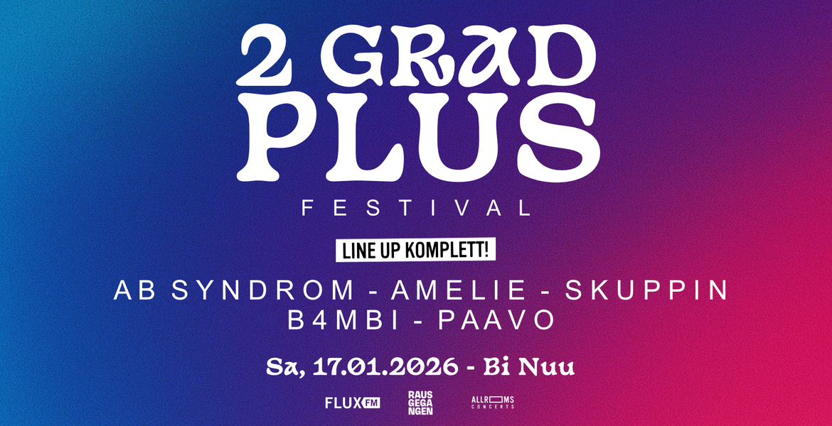 Tickets 2 GRAD PLUS FESTIVAL, Live on stage: AB Syndrom, amelie, SKUPPIN, B4MBI & paavo in Berlin